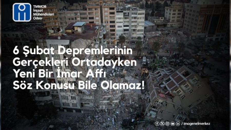 6 ubat Depremlerinin Gerekleri Ortadayken Yeni Bir mar Aff Sz Konusu Bile Otamaz!