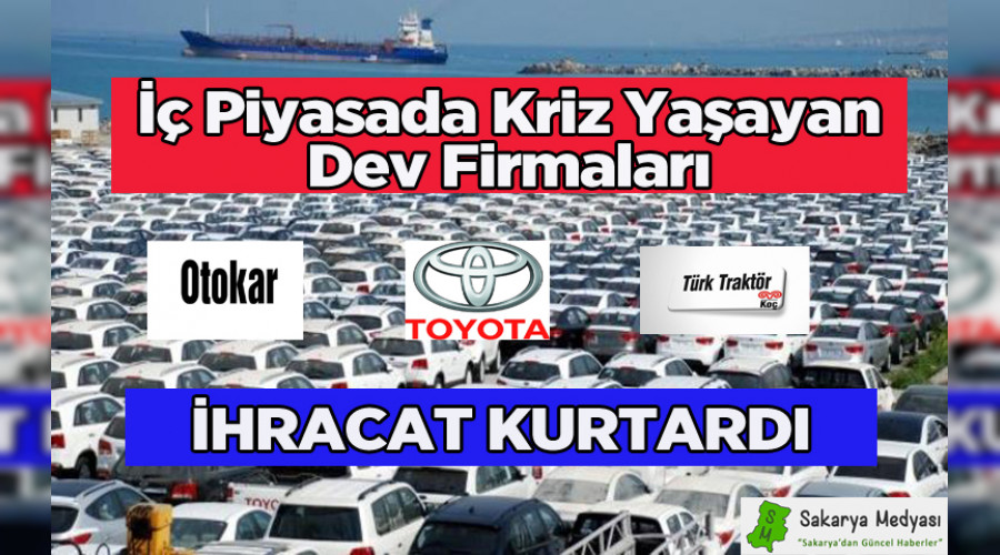  piyasada kriz yaayan Toyota, Otokar ve TrkTraktr' ihracat kurtard...