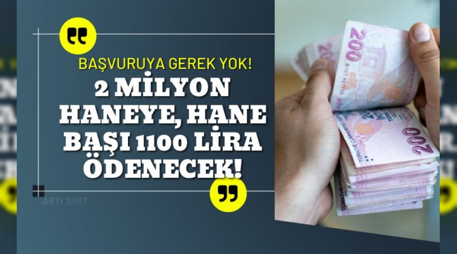 2 milyonu aşkın haneye, hane başı 1100 lira ödenecek!