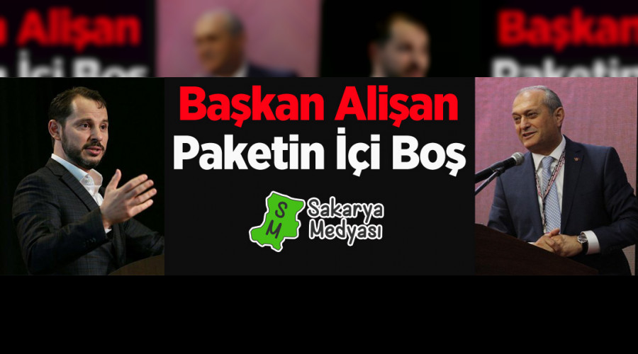 BAŞKAN ALİŞAN PAKETİ BEĞENMEDİ