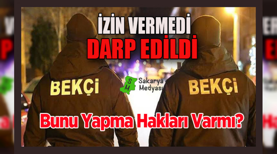 Bekilere izin vermedi, darp edildi