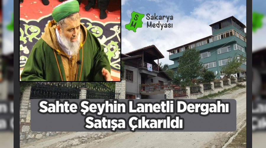 AKYAZI'DAK LANETL DERGAH SATIA IKARILDI