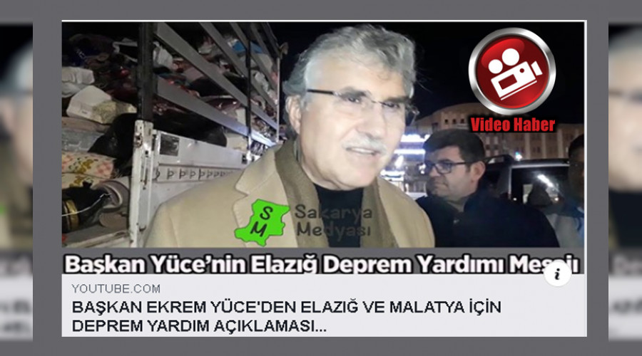 BAŞKAN YÜCE ELAZIĞ VE MALATYA DEPREM YARDIM ÇALIŞMALARINI İNCELEDİ