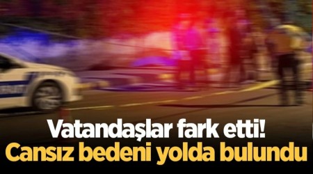 Cansz bedeni yolda bulundu