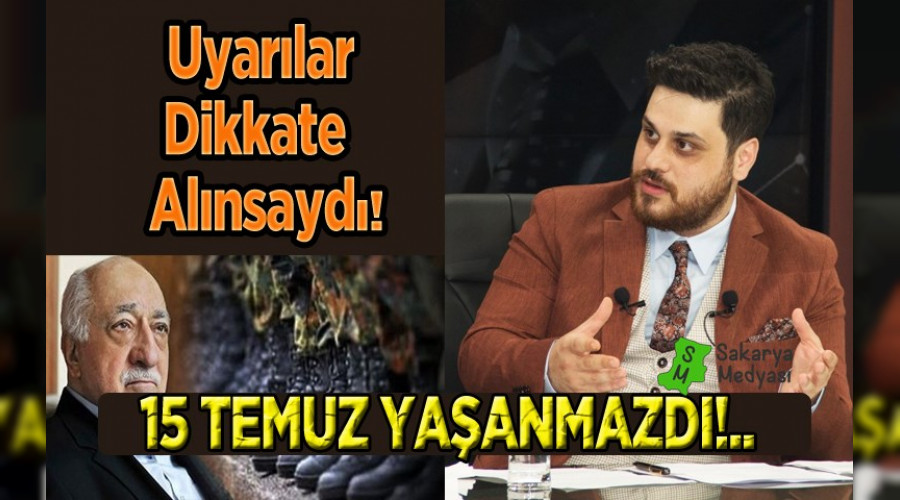 Ba'n uyarlar dikkate alnsayd.15 Temmuz darbe giriimi yaanmazd.