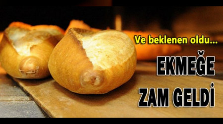 BEKLENEN OLDU! EKMEĞİMİZ ZAMLANDI