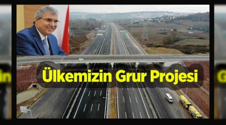 Kuzey Marmara Otoyolu lkemizin gurur projesidir