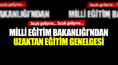 Milli Eitim Bakanl'ndan fla uzaktan eitim genelgesi!
