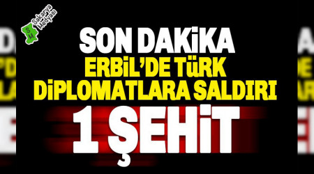 TÜRK DİPLOMATLARA ERBİL'DE SUSTURUCU SİLAHLA SALDIRI YAPILDI