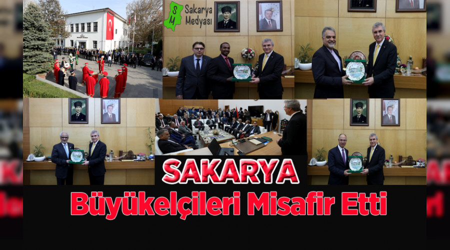 BÜYÜKELÇİ VE BAŞKONSOLOSLAR SAKARYA'DA