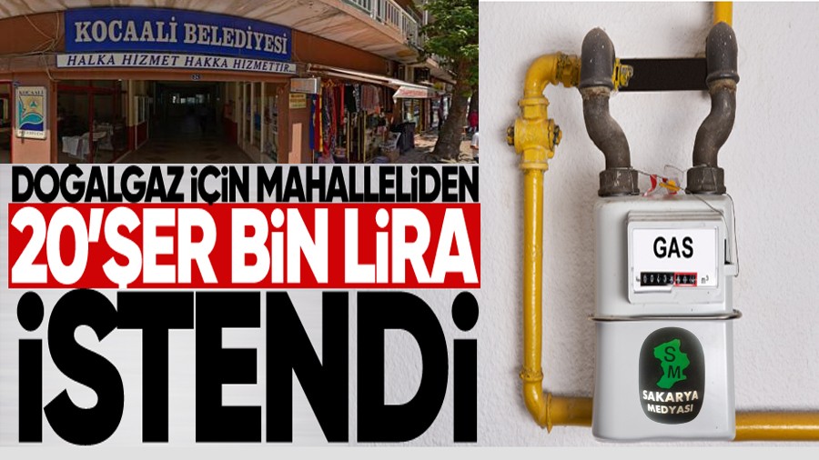 Doalgaz iin mahalleliden 20er bin lira istendi