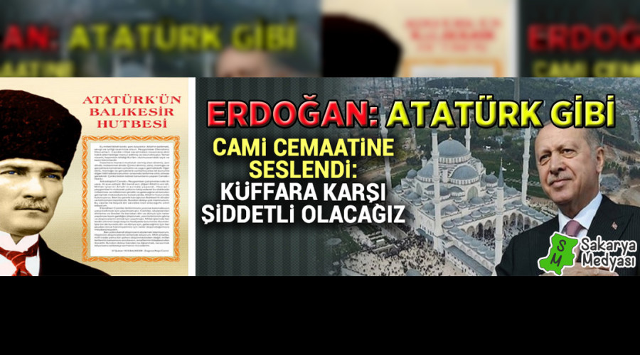 ERDOĞAN'IN KONUŞMASI ATATÜRK'ÜN BALIKESİR HUTBESİNİ HATIRLATTI