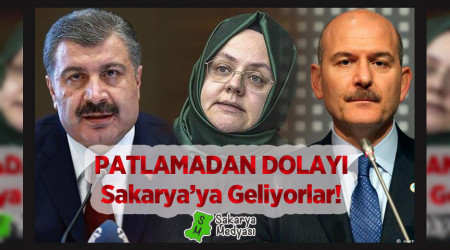 HENDEK'TEK PATLAMA N 3 BAKAN SAKARYA'YA GELYOR