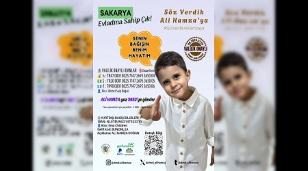 Sakarya, Ali Hamza için tek yürek oldu; Minik Ali Hamza'nın yaşama tutunması için destek çağrısı