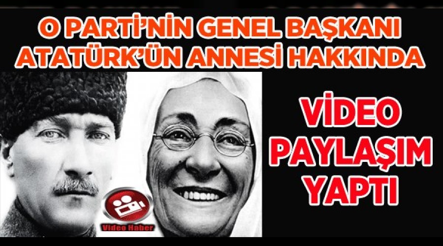 BTP GENEL BAŞKANI ATATÜRK'ÜN ANNESİ HAKKINDA PAYLAŞIM YAPTI!