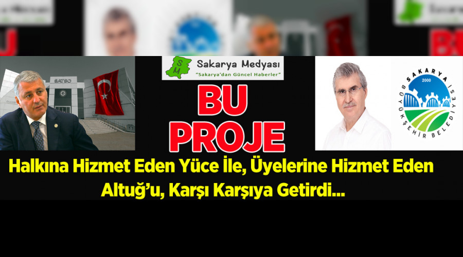 BU PROJE BAŞKANLARI KARŞI KARŞIYA GETİRDİ