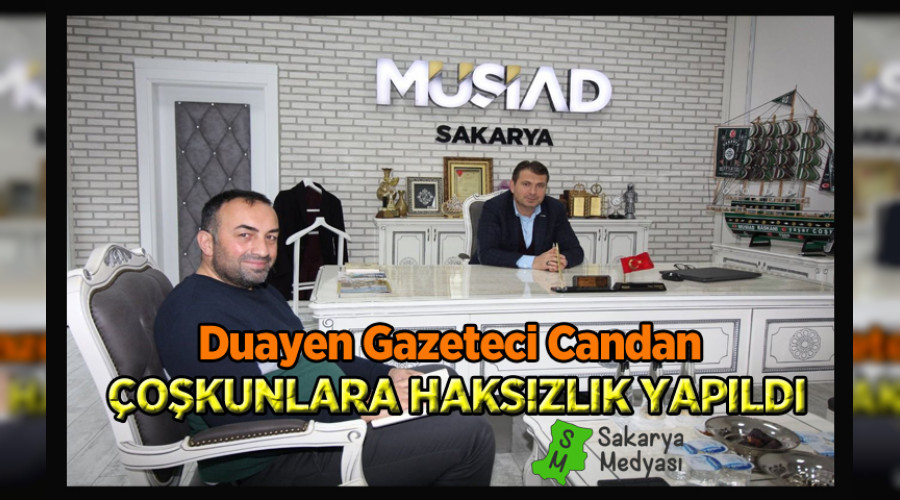GAZETECİ CANDAN: COŞKUNLARA HAKSIZLIK YAPILDIĞINI İDDİA ETTİ!