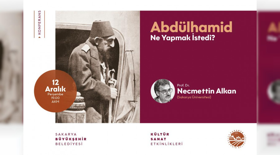 Konferansta konu Abdlhamid olacak