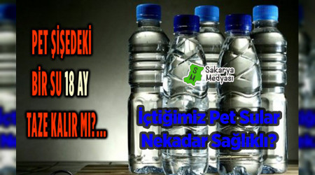 PET ŞİŞEDEKİ SULAR NE KADAR SAĞLIKLI?