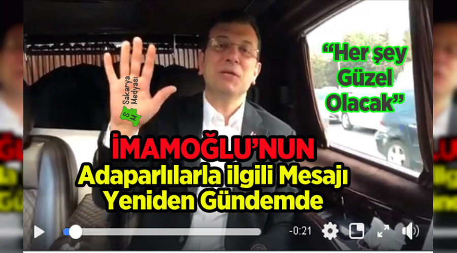 İMAMOĞLU'NUN ADAPAZARLILARLA İLGİLİ VİDEOSU YENİDEN GÜNDEMDE