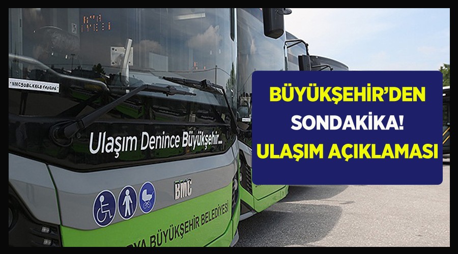 Kısıtlama günlerinde Büyükşehir ulaşım hizmette olacak