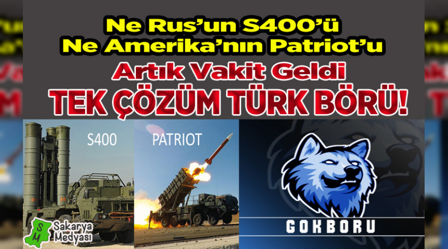 NE S400'LE NE PATRİOT'LA, TEK KURTULUŞ GÖKBÖRÜ İLE