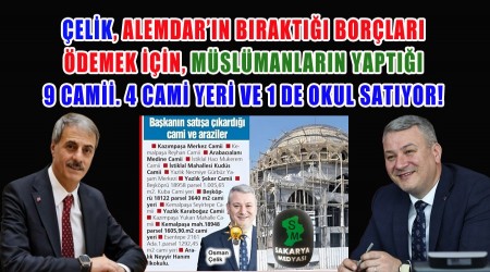 OSMAN ÇELİK SERDİVAN DA BULUNAN CAMİLERİ SATIŞA ÇIKARDI!...
