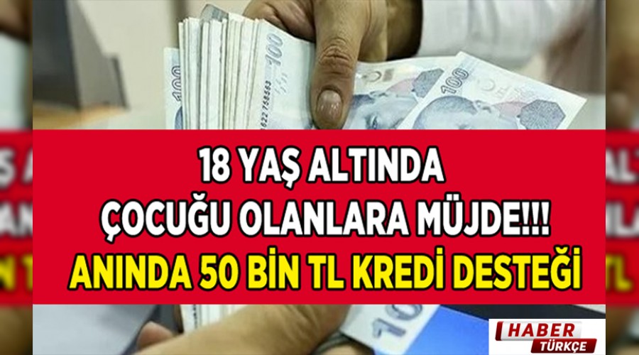 18 YA ALTINDA OCUU OLANLARA 50 BN TL KRED DESTE