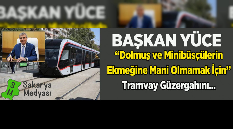 BAŞKAN YÜCE'DEN TRAMVAY MESAJI