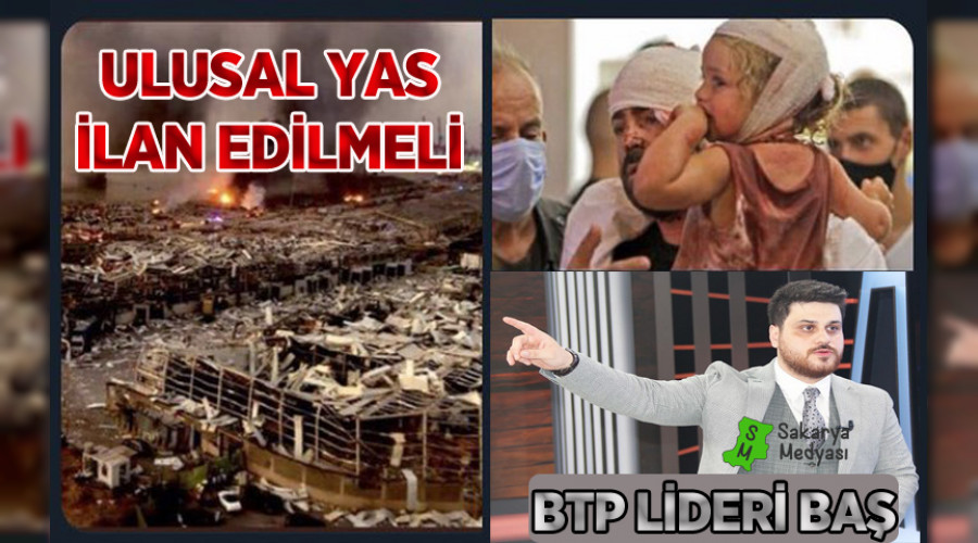 BTP LİDERİ BAŞ'TAN ULUSAL YAS ÇAĞRISI