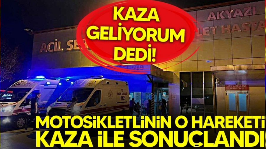 KAZA GELİYORUM DEDİ!