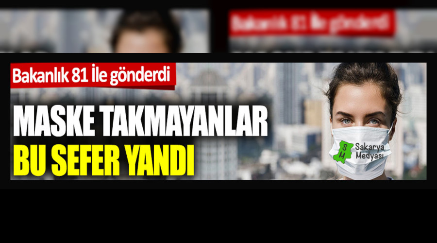 Maske takmayanlar bu sefer yand: Bakanlk 81 ile gnderdi