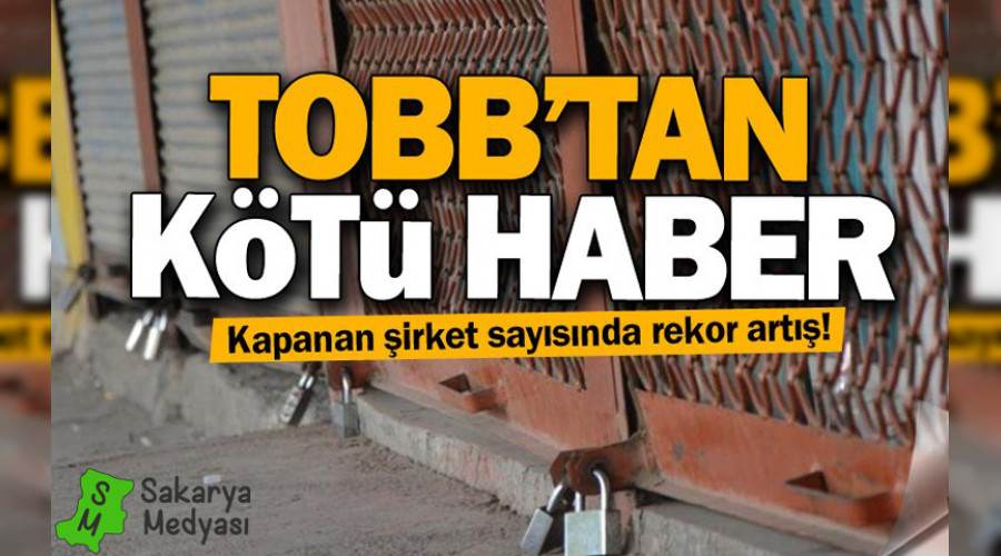 TOBB'TAN ACI GERÇEK; KAPANAN KAPANANA