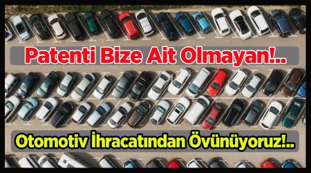 Üretimleri bizde Patenti dışarı olan ihracatlarımız!