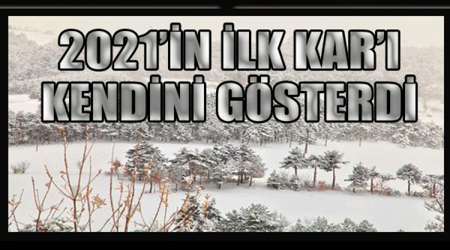 2021'İN İLK KAR'I KENDİNİ GÖSTERDİ
