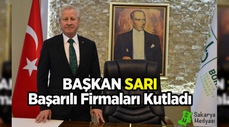 BORSA BAŞKANI ADEM SARI O FİRMALARI TEBRİK ETTİ