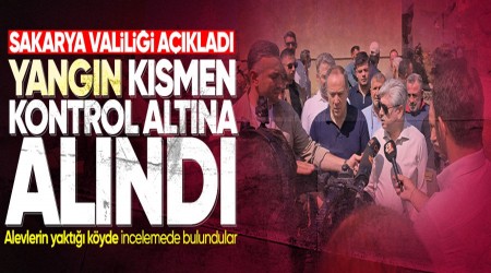 Sakarya Valilii aklad: Yangn ksmen kontrol altna alnd
