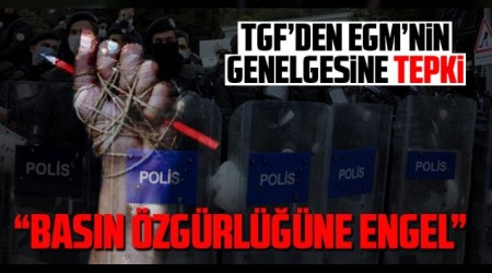 EGM’nin genelgesi, basın özgürlüğüne engeldir