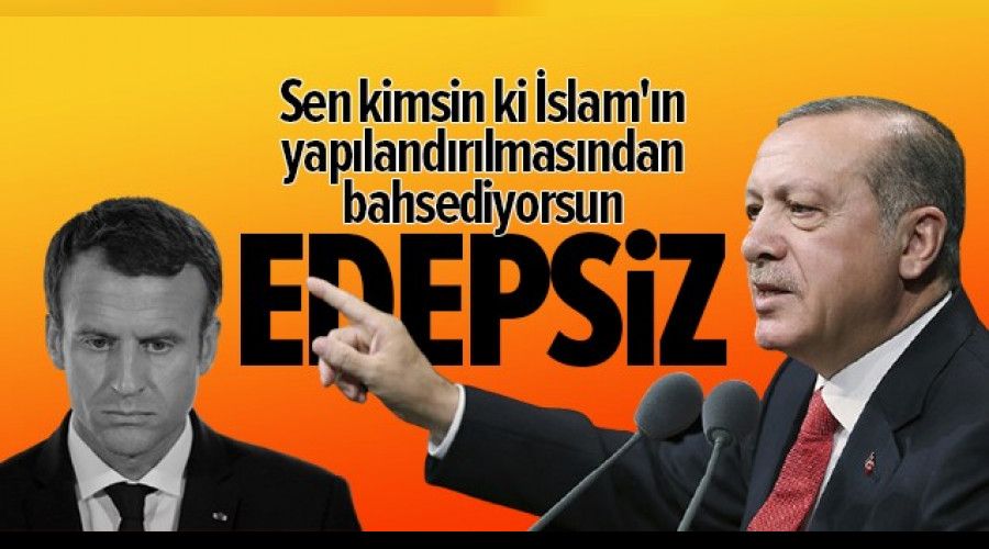 Erdoğan'dan Macron'a tepki