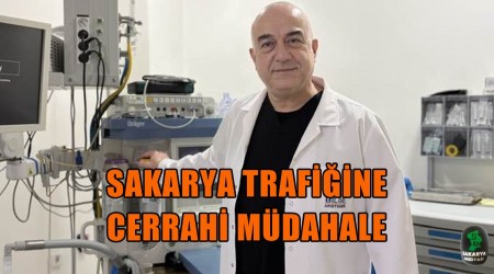 SAKARYA TRAF���NE CERRAH� M�DAHALE: