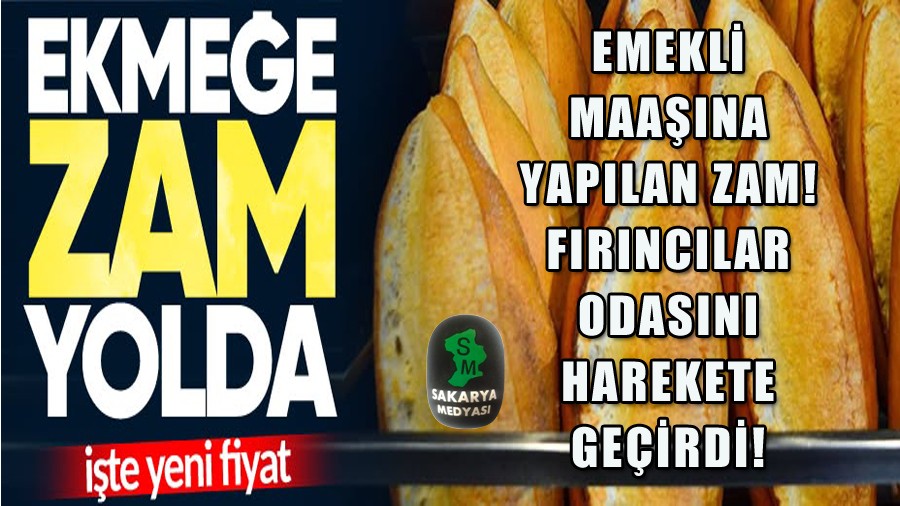 SAKARYA'DA EKMEE ZAM YOLDA!