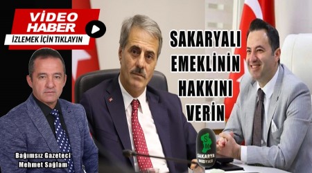 SAKARYALI EMEKLİLERİN HAKKINI VERİNİZ!..