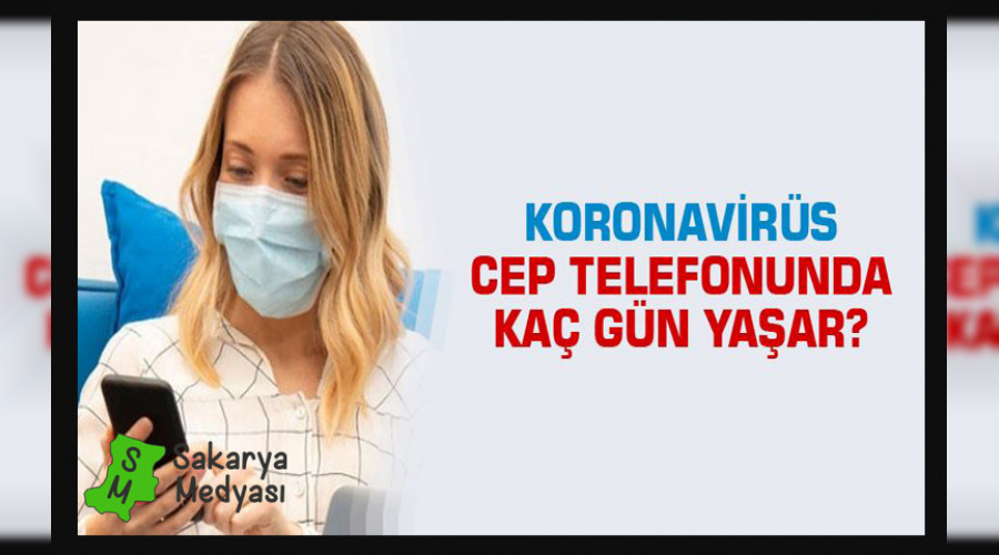 CORONA VİRÜS CEP TELEFONUNDA KAÇ GÜN YAŞAR?..