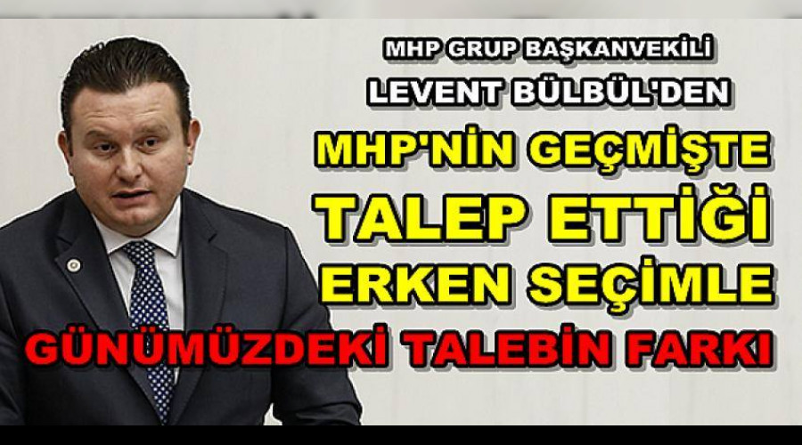 MHP'li Bülbül'den Erken Seçim Tartışmalarına Net Cevap