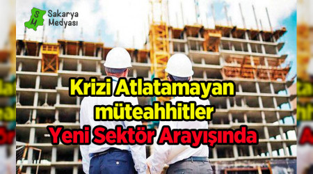 MÜTEAHHİTLER ÇIKIŞ ARIYOR!