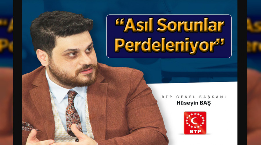 TÜRKİYE'NİN ASIL SORUNU PERDELENİYOR"