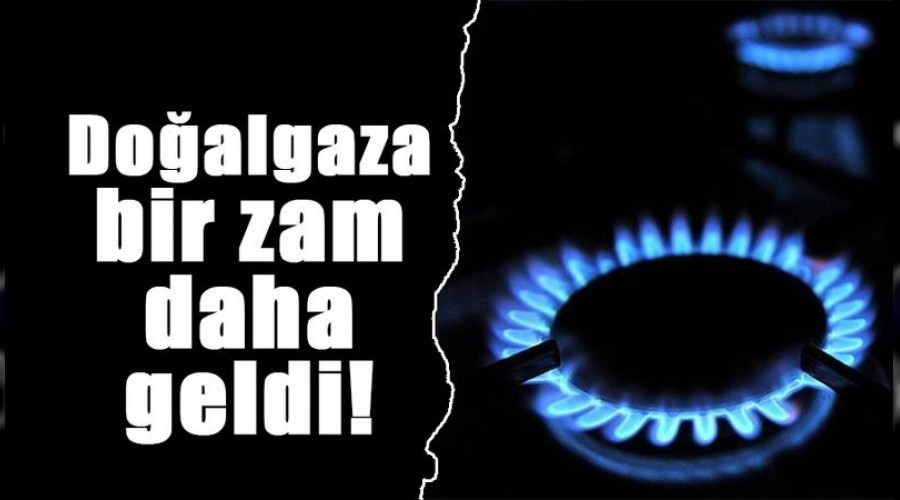 Vatandaşa kötü haber! Doğal gaz fiyatlarına zam!