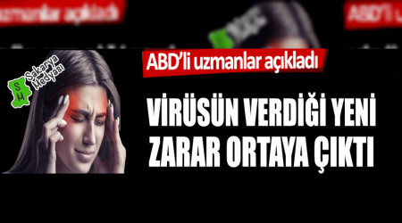 Amerikalı uzmanlar, korona virüsün vücuda verdiği yeni zararı açıkladı...