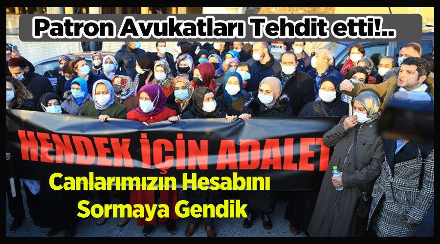 Tutuklu patron Avukatlar tehdit etti!..