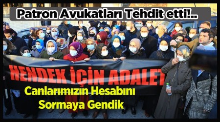 Tutuklu patron Avukatlar tehdit etti!..